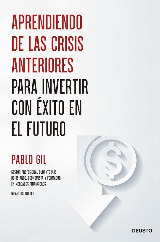 APRENDIENDO DE LAS CRISIS ANTERIORES PARA INVERTIR CON ÉXITO EN EL FUTURO | 9788423435685 | GIL, PABLO | Llibreria La Gralla | Llibreria online de Granollers