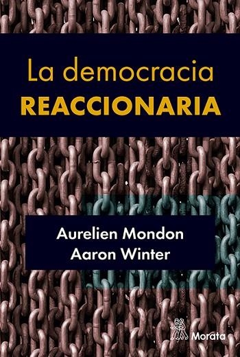 DEMOCRACIA REACCIONARIA, LA . LA HEGEMONIZACIÓN DEL RACISMO Y LA ULTRADERECHA POPU | 9788419287366 | MONDON, AURELIEN;  WINTER, AARON | Llibreria La Gralla | Llibreria online de Granollers