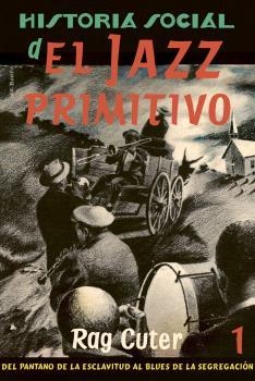 HISTORIA SOCIAL DEL JAZZ PRIMITIVO VOL 1 | 9788409435166 | CUTER, RAG | Llibreria La Gralla | Librería online de Granollers