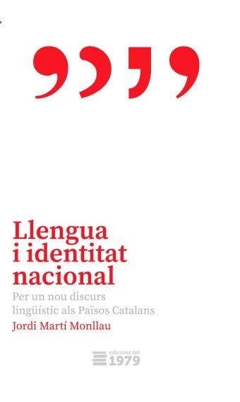 LLENGUA I IDENTITAT NACIONAL | 9788412325546 | MARTÍ MONLLAU, JORDI | Llibreria La Gralla | Llibreria online de Granollers