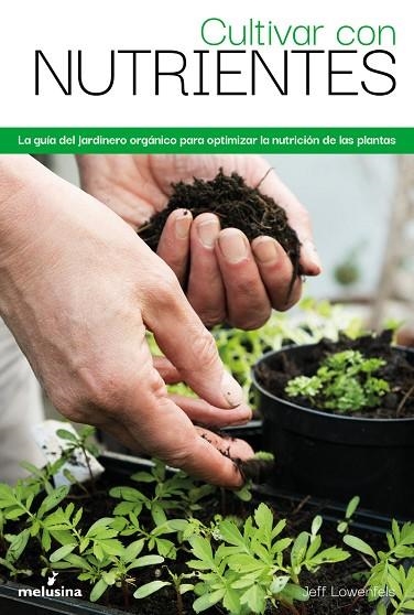 CULTIVAR CON NUTRIENTES | 9788418403736 | LOWENFELS, JEFF | Llibreria La Gralla | Llibreria online de Granollers