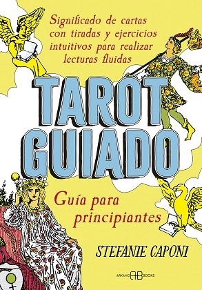TAROT GUIADO. GUÍA PARA PRINCIPIANTES | 9788417851835 | CAPONI, STEFANIE | Llibreria La Gralla | Librería online de Granollers