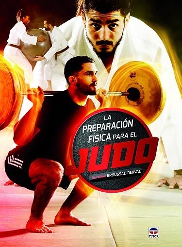 PREPARACIÓN FÍSICA PARA EL JUDO, LA | 9788416676736 | BROUSSAL-DERVAL, AURÉLIEN | Llibreria La Gralla | Llibreria online de Granollers