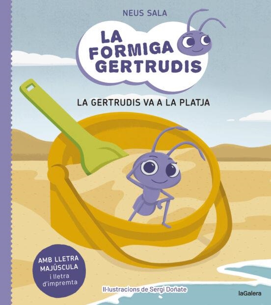 FORMIGA GERTRUDIS 1, LA. LA GERTRUDIS VA A LA PLATJA | 9788424671679 | SALA BAIGET, NEUS | Llibreria La Gralla | Llibreria online de Granollers