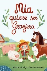 MIA QUIERE SER GRANJERA | 9788427147546 | HIDALGO, MIRIAM | Llibreria La Gralla | Llibreria online de Granollers