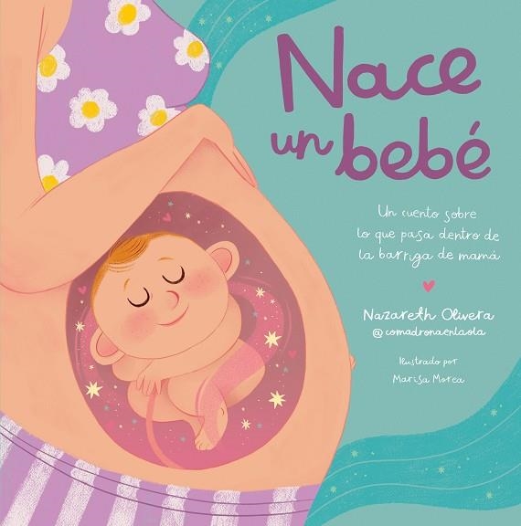 NACE UN BEBÉ. UN CUENTO SOBRE LO QUE PASA DENTRO DE LA BARRIGA DE MAMÁ | 9788448865757 | OLIVERA BELART (@COMADRONAENLAOLA), NAZARETH | Llibreria La Gralla | Llibreria online de Granollers