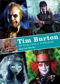 TIM BURTON DE BITELCHUS A MIERCOLES | 9788419790156 | SANCHEZ, JUAN LUIS | Llibreria La Gralla | Llibreria online de Granollers