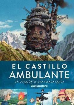 CASTILLO AMBULANTE, EL  UN CORAZON ES UNA PESADA CARGA 2ª ED | 9788419790132 | LOPEZ MARTIN, ALVARO  | Llibreria La Gralla | Llibreria online de Granollers