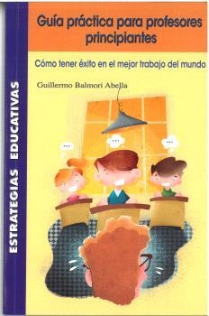 GUIA PRACTICA PARA PROFESORES PRINCIPIANTES | 9788472786349 | BALMORI ABELLA,GUILLERMO | Llibreria La Gralla | Llibreria online de Granollers