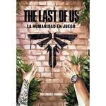 THE LAST OF US: LA HUMANIDAD EN JUEGO | 9788419740557 | GONZALEZ, DIEGO | Llibreria La Gralla | Librería online de Granollers