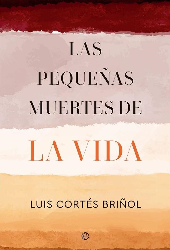 PEQUEÑAS MUERTES DE LA VIDA, LAS | 9788413846149 | CORTÉS BRIÑOL, LUIS | Llibreria La Gralla | Llibreria online de Granollers