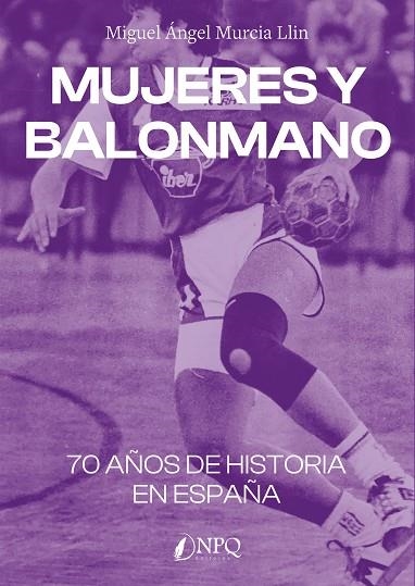 MUJERES Y BALONMANO | 9788419440570 | MURCIA LLIN, MIGUEL ÁNGEL | Llibreria La Gralla | Llibreria online de Granollers