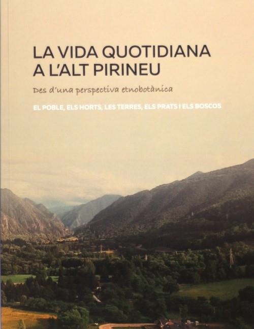 VIDA QUOTIDIANA A L'ALT PIRINEU DES D'UNA PERSPECTIVA ETNOBOTÀNICA, LA | 9788418530050 | COL·LECTIU EIXARCOLANT | Llibreria La Gralla | Llibreria online de Granollers