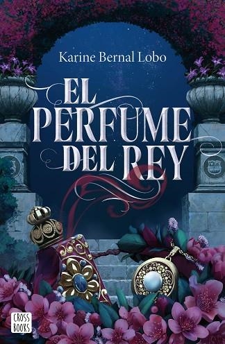 PERFUME DEL REY, EL  | 9788408275961 | BERNAL LOBO, KARINE | Llibreria La Gralla | Llibreria online de Granollers