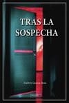 TRAS LA SOSPECHA | 9788419723581 | GARCÍA SOSA, ANDRÉS | Llibreria La Gralla | Llibreria online de Granollers