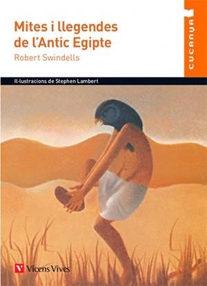 MITES I LLEGENDES DE L'ANTIC EGIPTE | 9788468219554 | SWINDELLS, ROBERT | Llibreria La Gralla | Llibreria online de Granollers