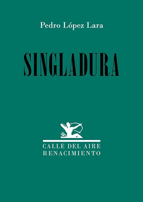 SINGLADURA | 9788419791566 | LÓPEZ LARA, PEDRO | Llibreria La Gralla | Llibreria online de Granollers