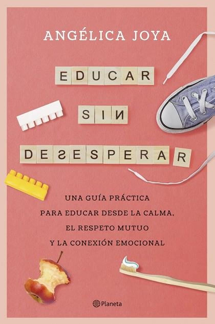 EDUCAR SIN DESESPERAR | 9788408276586 | JOYA, ANGÉLICA | Llibreria La Gralla | Llibreria online de Granollers