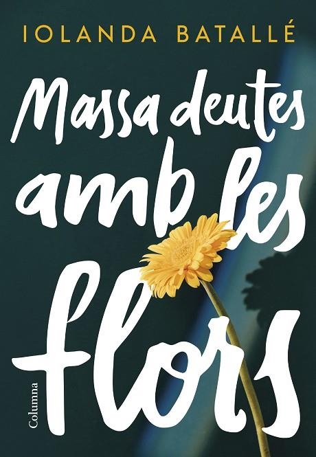 MASSA DEUTES AMB LES FLORS | 9788466430814 | BATALLÉ, IOLANDA | Llibreria La Gralla | Llibreria online de Granollers