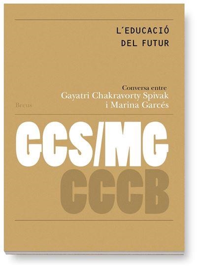 EDUCACIÒ DEL FUTUR, L' / EDUCATION OF THE FUTURE | 9788409496297 | SPIVAK, GAYATRI CHAKRAVORTY | Llibreria La Gralla | Llibreria online de Granollers