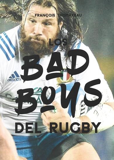 BAD BOYS DEL RUGBY, LOS | 9788415448693 | THOMAZEAU, FRANÇOIS | Llibreria La Gralla | Librería online de Granollers