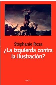 IZQUIERDA CONTRA LA ILUSTRACIÓN?, LA | 9788412641066 | ROZA, STÉPHANIE | Llibreria La Gralla | Llibreria online de Granollers