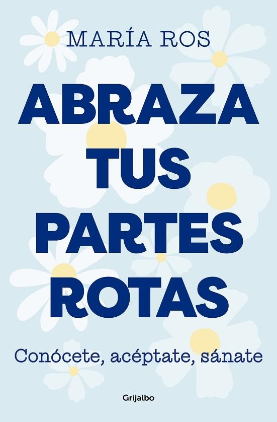 ABRAZA TUS PARTES ROTAS | 9788425364235 | ROS, MARÍA | Llibreria La Gralla | Llibreria online de Granollers