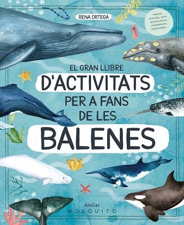 GRAN LLIBRE D'ACTIVITATS PER A FANS DE LES BALENES, EL | 9788419095572 | ORTEGA, RENA | Llibreria La Gralla | Llibreria online de Granollers