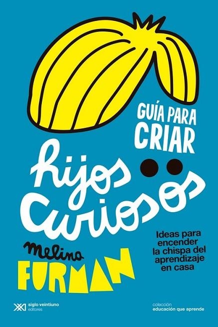 GUÍA PARA CRIAR HIJOS CURIOSOS | 9788432320675 | FURMAN, MELINA | Llibreria La Gralla | Llibreria online de Granollers