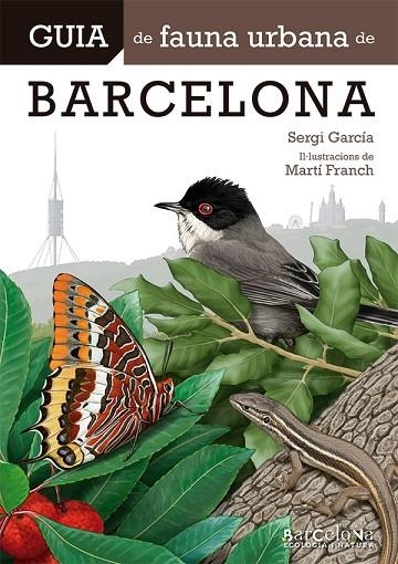 GUIA DE FAUNA URBANA DE BARCELONA | 9788413563022 | GARCIA RODRÍGUEZ, SERGI | Llibreria La Gralla | Llibreria online de Granollers