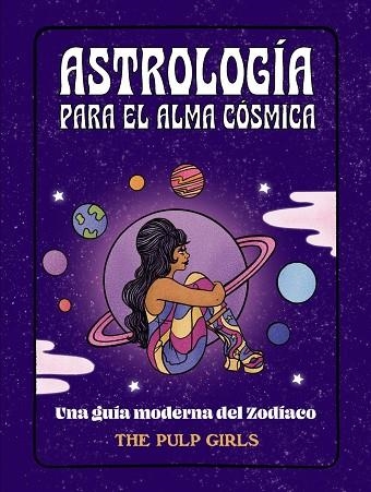 ASTROLOGÍA PARA EL ALMA CÓSMICA | 9788441548350 | GIRLS, THE PULP | Llibreria La Gralla | Llibreria online de Granollers
