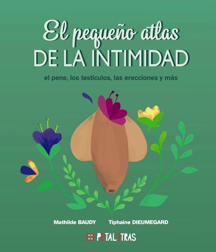 PEQUEÑO ATLAS DE LA INTIMIDAD, EL EL PENE, LOS TESTÍCULOS, LAS ERECCIONES Y MÁS | 9788419893048 | BAUDY, MATHILDE ;  DIEUMEGARD, TIPHAINE | Llibreria La Gralla | Llibreria online de Granollers