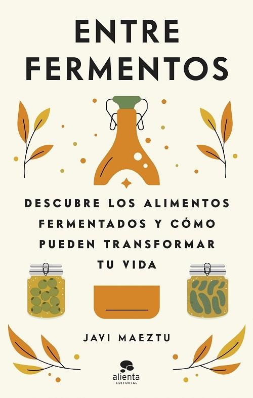 ENTRE FERMENTOS | 9788413442723 | MAEZTU, JAVI | Llibreria La Gralla | Librería online de Granollers