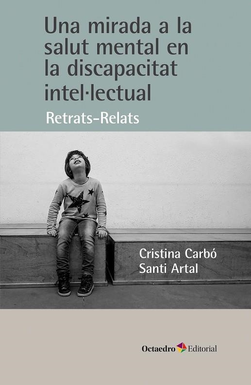 UNA MIRADA A LA SALUT MENTAL EN LA DISCAPACITAT INTEL·LECTUAL | 9788419690609 | CARBÓ I BONJOCH, CRISTINA / ARTAL I TRAVERIA, SANTI | Llibreria La Gralla | Llibreria online de Granollers