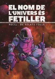 NOM DE L'UNIVERS ÉS FETILLER, EL | 9788412465747 | GILI ABAD, ALÍCIA / MAIRON, ALISTER / COTES ARGELICH, EDGAR / D'ARMENGOL, FERRAN / BOJ, SONIA / KADM | Llibreria La Gralla | Llibreria online de Granollers