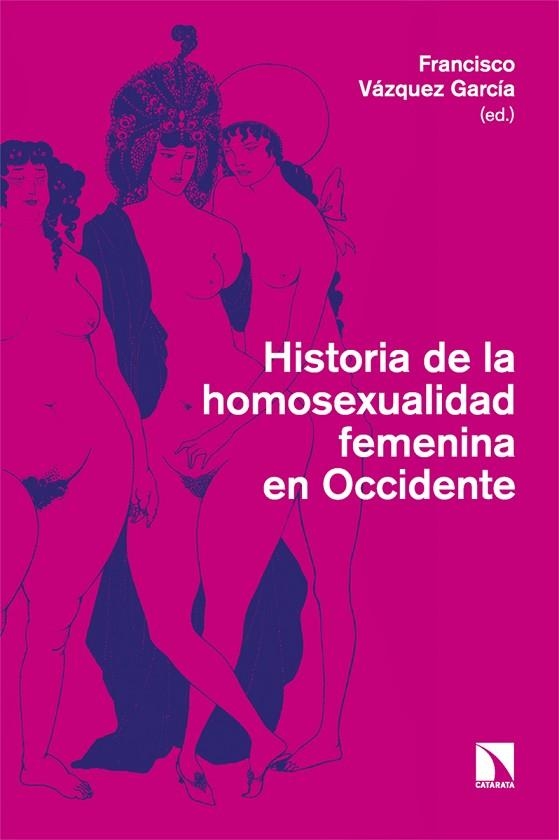 HISTORIA DE LA HOMOSEXUALIDAD FEMENINA EN OCCIDENTE | 9788413528359 | VÁZQUEZ GARCÍA, FRANCISCO (ED.) | Llibreria La Gralla | Llibreria online de Granollers