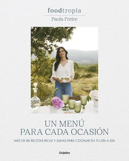 FOODTROPIA  UN MENÚ PARA CADA OCASIÓN | 9788425364211 | FREIRE, PAOLA | Llibreria La Gralla | Llibreria online de Granollers