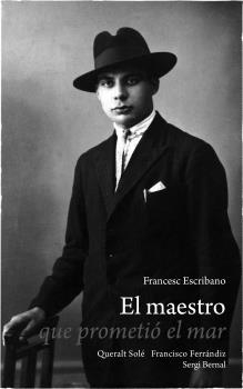 MAESTRO QUE PROMETIÓ EL MAR, EL | 9788419785862 | ESCRIBANO, FRANCESC / SOLÉ, QUERALT / FERRÁNDIZ, FRANCISCO / BERNAL, SERGI | Llibreria La Gralla | Llibreria online de Granollers