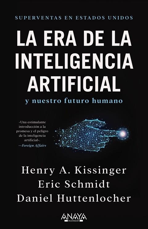 ERA DE LA INTELIGENCIA ARTIFICIAL Y NUESTRO FUTURO HUMANO, LA | 9788441548503 | KISSINGER, HENRY A. ; SCHMIDT, ERIC ; HUTTENLOCHER, DANIEL | Llibreria La Gralla | Llibreria online de Granollers