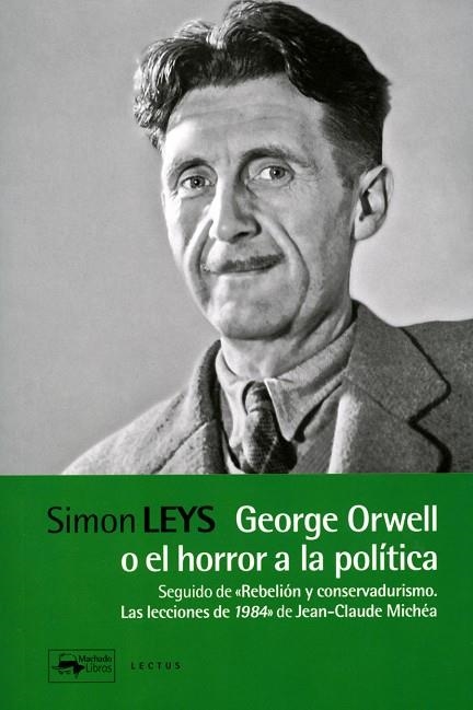 GEORGE ORWELL O EL HORROR A LA POLÍTICA | 9788477743972 | LEYS, SIMON | Llibreria La Gralla | Llibreria online de Granollers