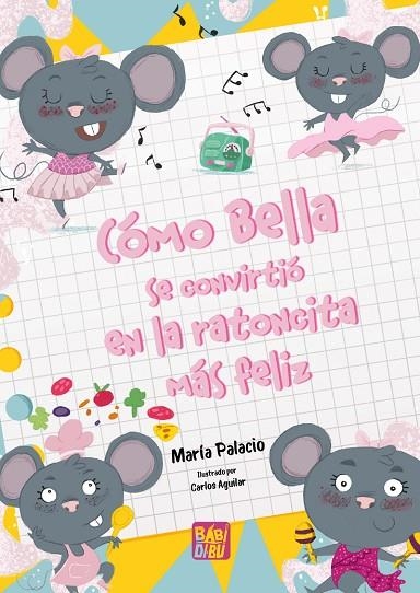 CÓMO BELLA SE CONVIRTIÓ EN LA RATONA MÁS FELIZ | 9788419973245 | PALACIO, MARÍA | Llibreria La Gralla | Llibreria online de Granollers