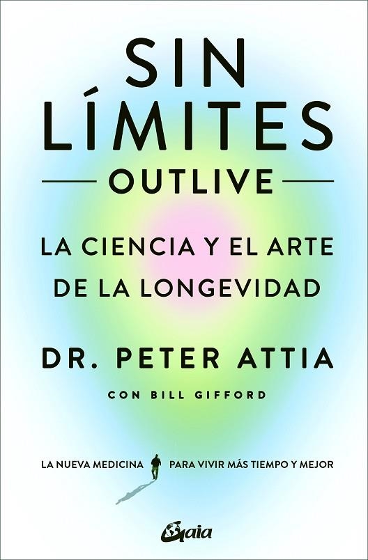 SIN LÍMITES (OUTLIVE) | 9788411080507 | ATTIA, PETER ;  GIFFORD, BILL | Llibreria La Gralla | Llibreria online de Granollers