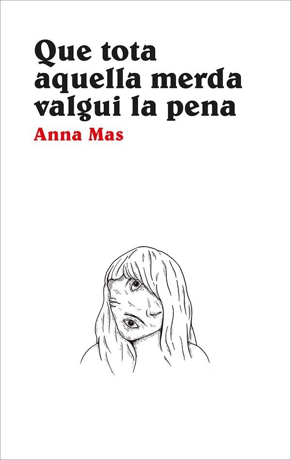 QUE TOTA AQUELLA MERDA VALGUI LA PENA | 9788416445356 | MAS BLASCO, ANNA | Llibreria La Gralla | Llibreria online de Granollers