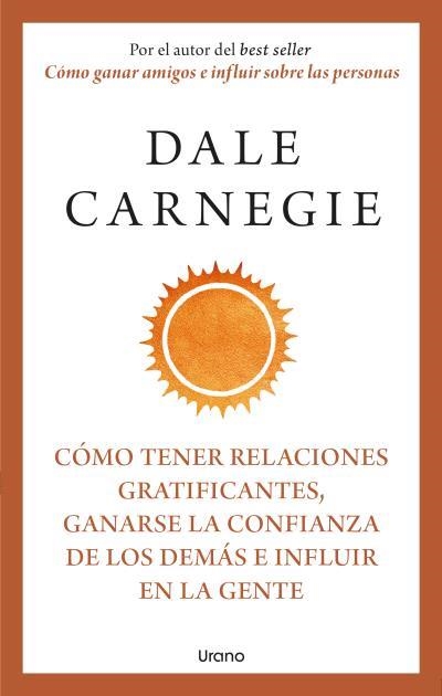 CÓMO TENER RELACIONES GRATIFICANTES, GANARSE LA CONFIANZA DE LOS DEMÁS E INFLUIR | 9788418714283 | CARNEGIE, DALE | Llibreria La Gralla | Llibreria online de Granollers