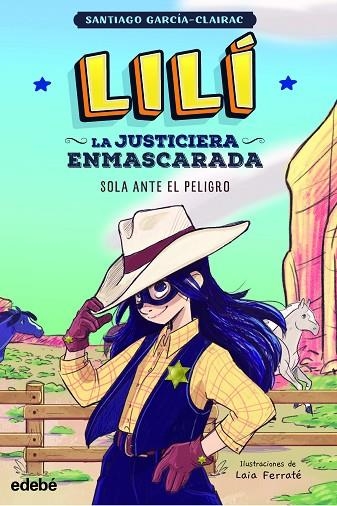 LILÍ, LA JUSTICIERA ENMASCARADA: SOLA ANTE EL PELIGRO | 9788468363998 | GARCÍA CLAIRAC, SANTIAGO | Llibreria La Gralla | Llibreria online de Granollers