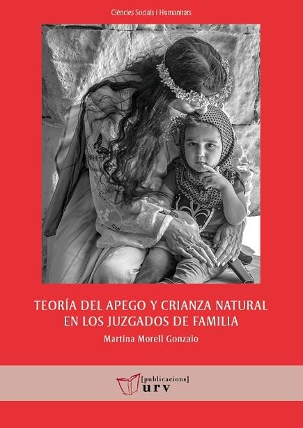 TEORÍA DEL APEGO Y CRIANZA NATURAL EN LOS JUZGADOS DE FAMILIA | 9788413650449 | MORELL GONZALO, MARTINA | Llibreria La Gralla | Llibreria online de Granollers