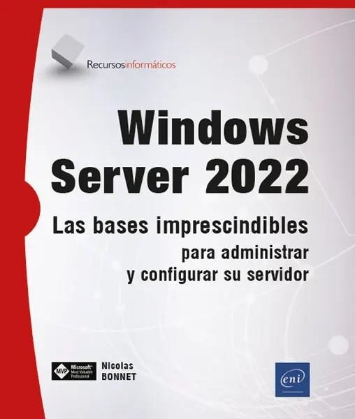 WINDOWS SERVER 2022 LAS BASES IMPRESCINDIBLES PARA ADMINIST | 9782409042195 | BONNET, NICOLAS | Llibreria La Gralla | Llibreria online de Granollers