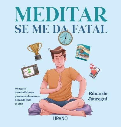 MEDITAR SE ME DA FATAL | 9788417694487 | JÁUREGUI, EDUARDO | Llibreria La Gralla | Llibreria online de Granollers