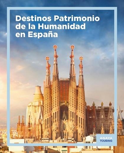 DESTINOS PATRIMONIO DE LA HUMANIDAD EN ESPAÑA | 9788491586524 | AA.VV | Llibreria La Gralla | Librería online de Granollers
