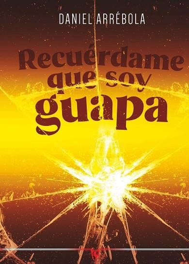 RECUÉRDAME QUE SOY GUAPA | 9788412743944 | ARRÉBOLA, DANIEL | Llibreria La Gralla | Llibreria online de Granollers